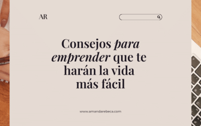 7+1 Consejos para emprender que te harán la vida más fácil